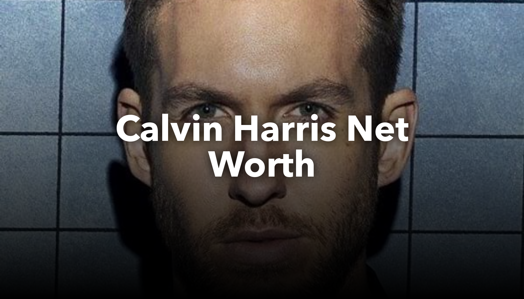 Calvin Harris Net Worth | nichesss